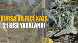 Bursa'da feci kaza: 21 kişi yaralandı